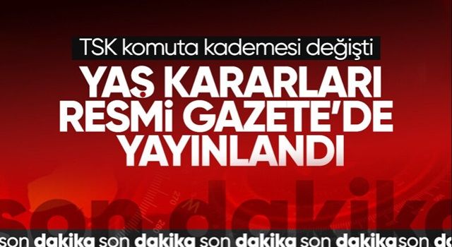 YAŞ toplantısında alınan kararlar Resmi Gazete'de yayınlandı