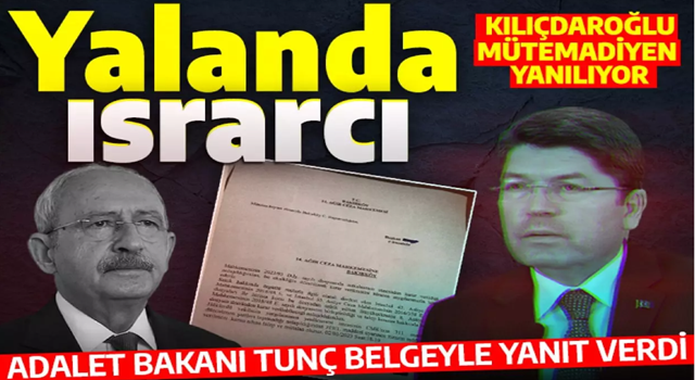 Bakan Tunç, Kılıçdaroğlu'nun iddialarına belgeyle yanıt verdi: Birileri sizi mütemadiyen yanıltıyor