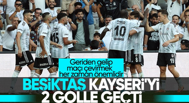 Beşiktaş evinde Kayserispor'u yendi