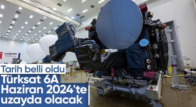 Türksat 6A, Haziran 2024'te uzaya fırlatılacak