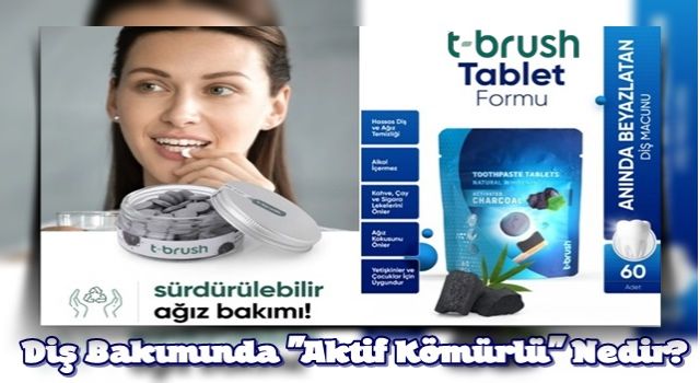 Diş Bakımında "Aktif Kömürlü" Nedir? Ne İşe Yarar?