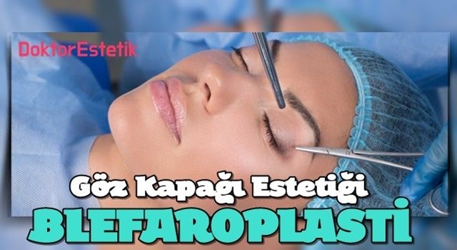 Göz Kapağı Estetiği (Blefaroplasti): Ameliyat Süreci ve İyileşme Dönemi