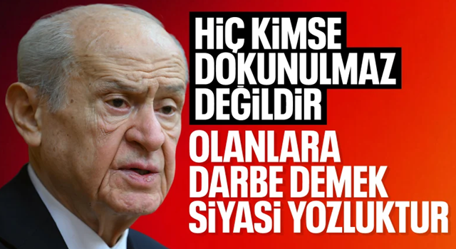 Devlet Bahçeli: Hiç kimse dokunulmaz değil, Türk yargısına güvenim tamdır