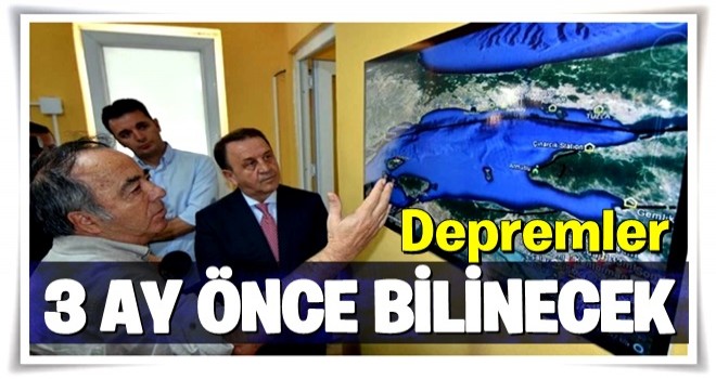 Depremler 3 ay önceden bilinecek!