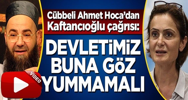 Cübbeli Ahmet Hoca'dan Kaftancıoğlu çağrısı: Devletimiz buna göz yummamalı