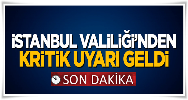 İstanbul Valiliği'nden sağanak yağış uyarısı