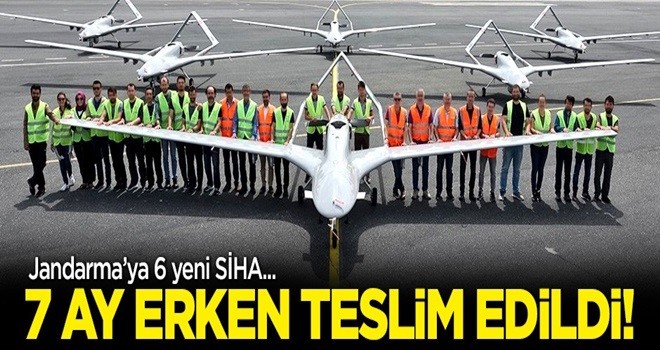 Jandarma'ya 6 yeni SİHA! 7 ay erken teslim edildi