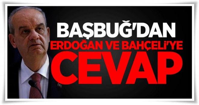 İlker Başbuğ, Erdoğan ve Bahçeli'ye cevap verdi