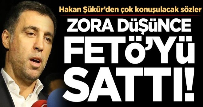 Hakan Şükür’den çok konuşulacak sözler! Zora düşünce FETÖ'yü sattı