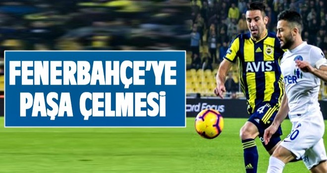 Fenerbahçe'ye Paşa çelmesi!