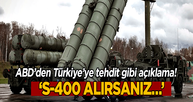 Türkiye’ye küstah tehdit… ‘S-400 alırsanız…’