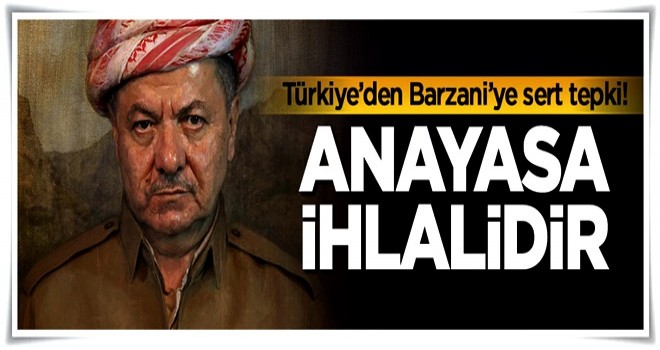 Türkiye'den Barzani'ye çok sert tepki!