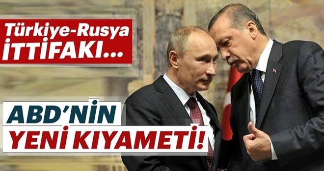 Amerika'nın yeni kıyameti Türk-Rus ittifakı