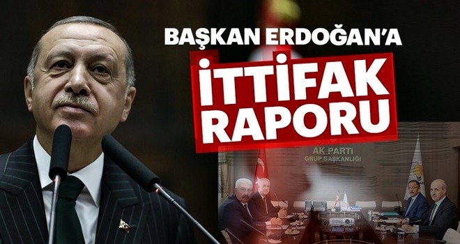 Başkan Erdoğan’a ‘ittifak’ raporu