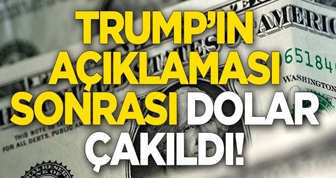 Trump'ın açıklaması sonrası dolar çakıldı