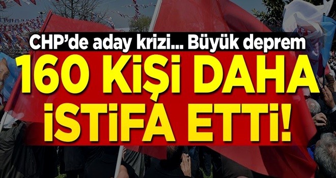 Başkan adayını istemediler... CHP'de deprem! 160 kişi daha istifa etti