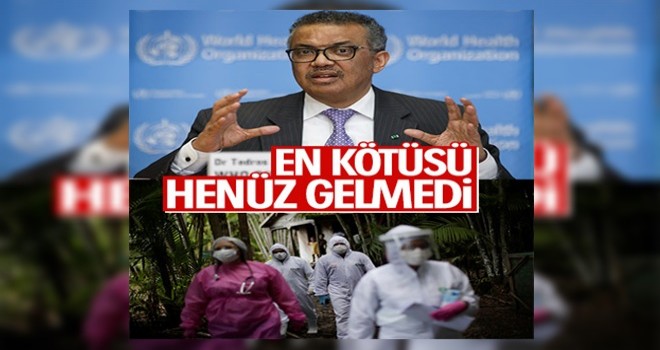 DSÖ: Salgınla ilgili en kötüsü henüz gelmedi