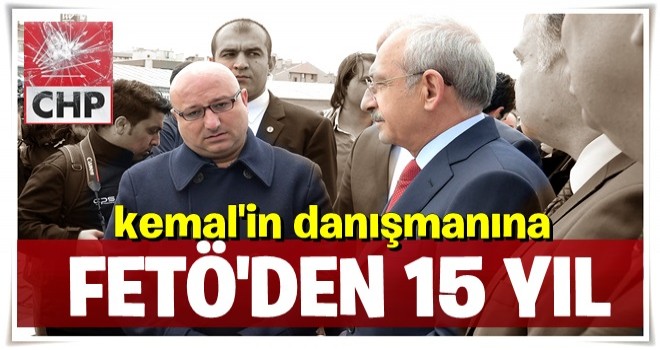 Danışmanına FETÖ'den 15 yıl hapis!