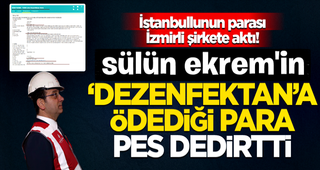 İstanbullunun parası İzmirli şirkete aktı! İmamoğlu’nun ‘dezenfektan’a ödediği para pes dedirtti