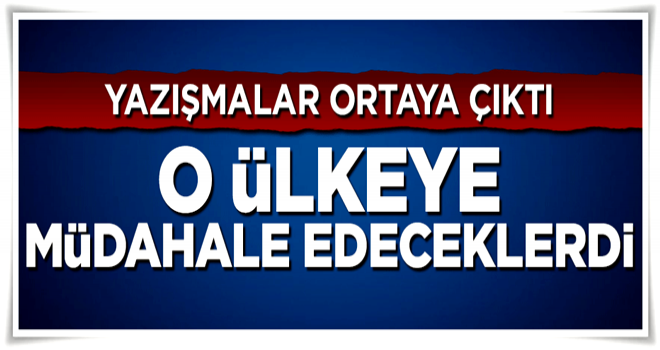 Yazışmalar ortaya çıktı! Katar'a müdahale edeceklerdi