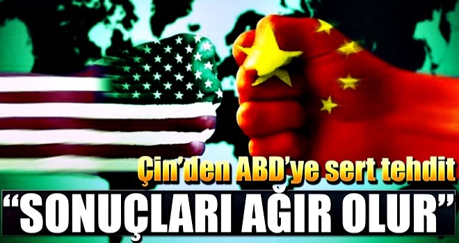 Çin'den ABD'ye sert tehdit