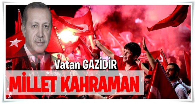 Vatan gazidir millet kahraman