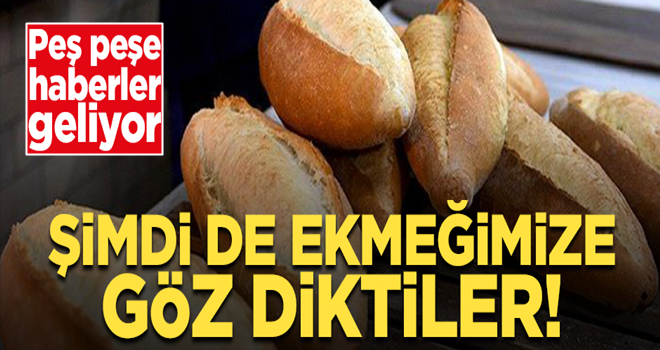 Peş peşe zam haberi geliyor! Şimdi de ekmeğe göz diktiler