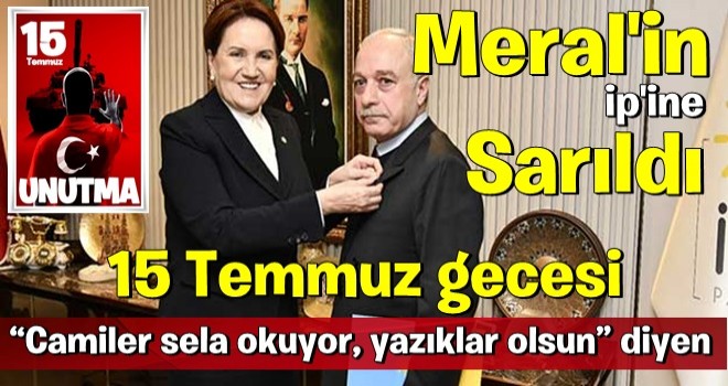 15 Temmuz gecesi “Yazıklar olsun” demişti! Soluğu İP’te aldı