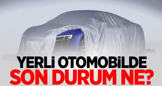 Bakan açıkladı! Yerli otomobilde son durum