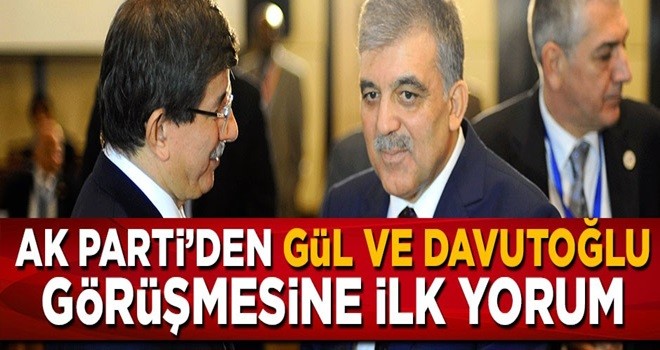 AK Parti'den Davutoğlu ve Gül görüşmesine ilk yorum