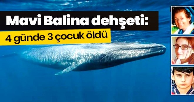 Mavi Balina dehşeti: 4 günde 3 çocuk öldü