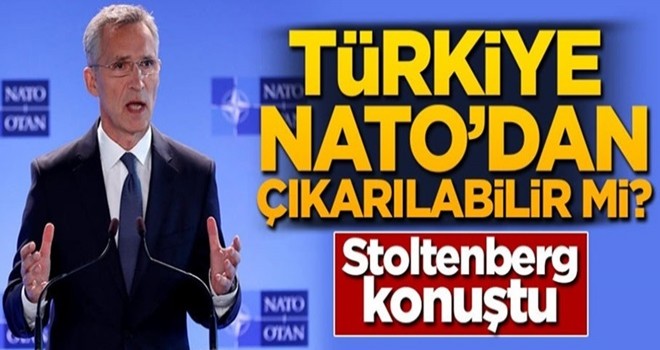 Türkiye NATO'dan çıkarılabilir mi? Stoltenberg konuştu