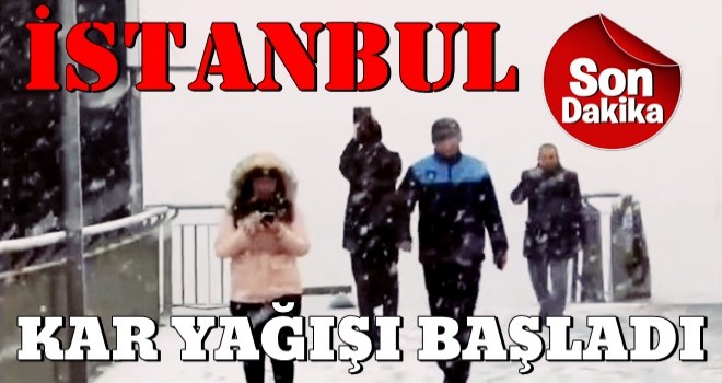 İstanbul'da kar yağışı başladı