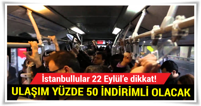 İstanbul'da toplu taşıma yüzde 50 indirimli olacak