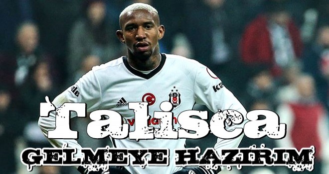 Talisca gelmeye hazır!