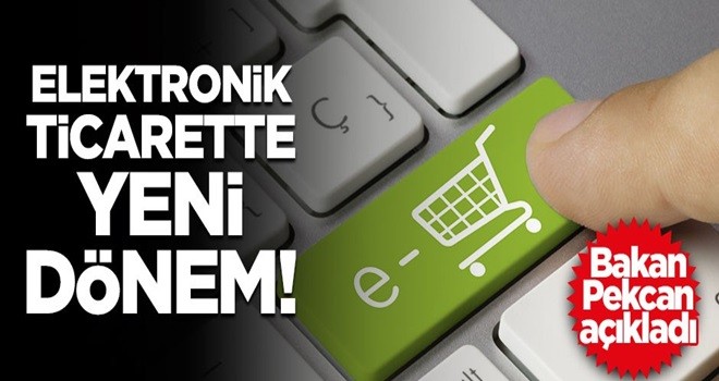 Bakan açıkladı! E-ticarette yeni dönem