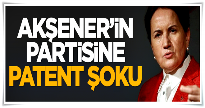 Akşener'in partisi patent engeline takıldı