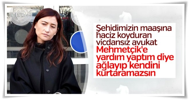 Şehide haciz davası açan avukat konuştu