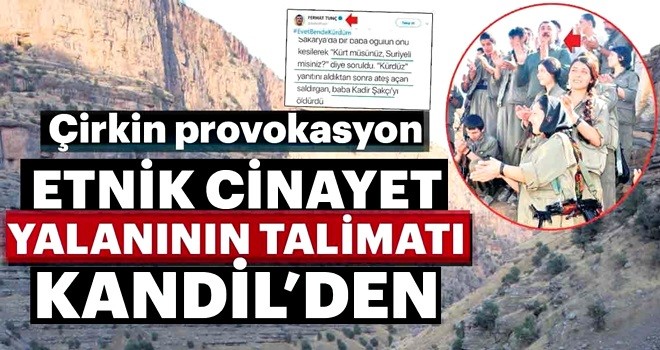 Etnik cinayet yalanının talimatı Kandil’den