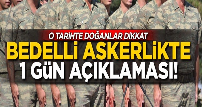 Bedelli askerlikte 1 gün açıklaması! O tarihte doğanlar dikkat