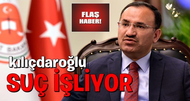 Bozdağ'dan Kılıçdaroğlu'na yanıt .