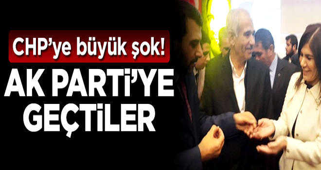 CHP'ye büyük şok! AK Parti'ye geçtiler