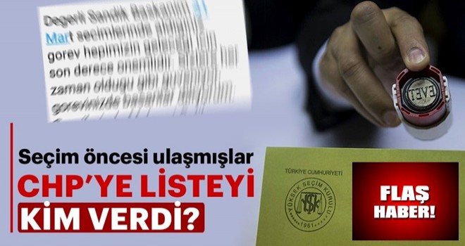 Seçim öncesi sandık kurulu başkanı ve üyelerinin listesini CHP’ye kim verdi?