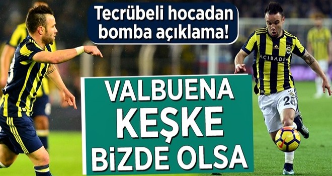 Valbuena keşke bizde olsa .