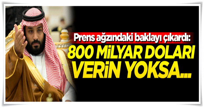 Prenslere şantaj: 800 milyar doları verin yoksa...