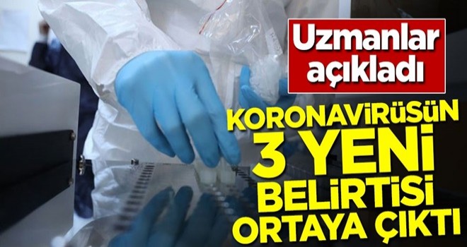 Koronavirüsün 3 yeni belirtisi ortaya çıktı