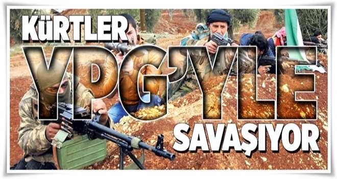 Kürtler YPG’yle savaşıyor .