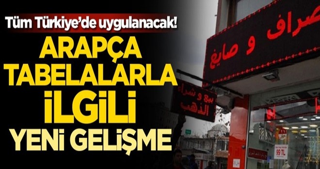 Tüm Türkiye'de uygulanacak! Arapça tabelalarla ilgili yeni gelişme