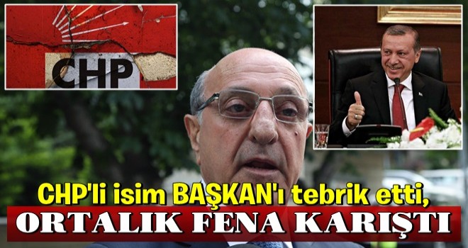 CHP'li isim Erdoğan'ı tebrik etti, ortalık karıştı!