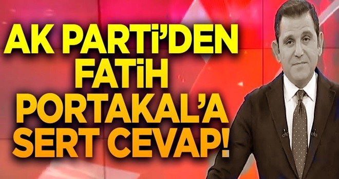 AK Parti'den Fatih Portakal'a sert cevap!